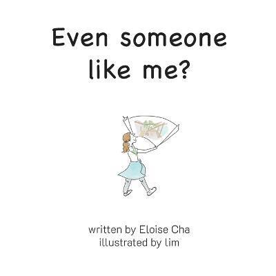 Even someone like me? 1