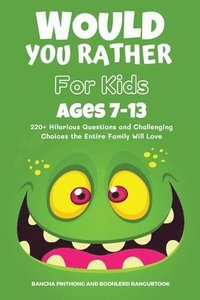 bokomslag Would You Rather Book for Kids Ages 7-13