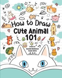bokomslag How to Draw Cute Animals 101 for Kids