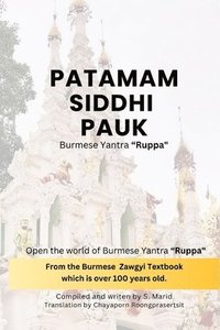 bokomslag Patamam Siddhi Pauk - Burmese Yantra 'Ruppa': Open the world of Burmese Yantra 'Ruppa' by delve into the Burmese Zawgyi book, which is over 100 years