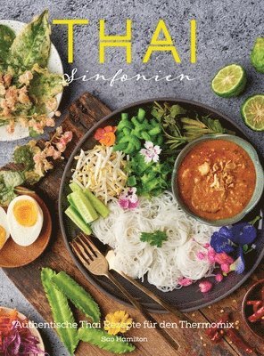 Sao Hamilton, Antony Feeny - THAI Sinfonien - Authentische Thai-Rezepte für den Thermomix, Inbunden