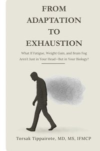 bokomslag From Adaptation To Exhaustion