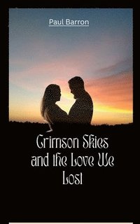 bokomslag Crimson Skies and the Love We Lost
