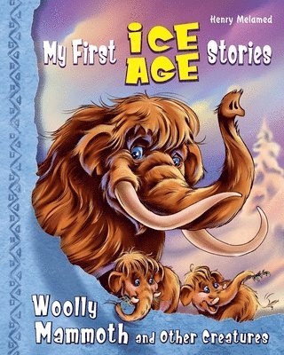 Henry Melamed, Paul Reprintsev - My First Ice Age Stories, Häftad
