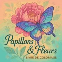 bokomslag Papillons et fleurs - Livre de coloriage