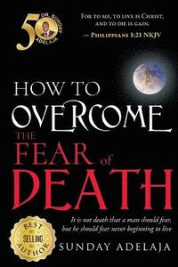 bokomslag How To Overcome The Fear Of Death
