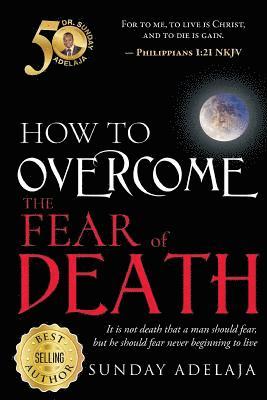 bokomslag How To Overcome The Fear Of Death