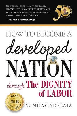 bokomslag How to Become a Developed Nation Through The Dignity of Labour