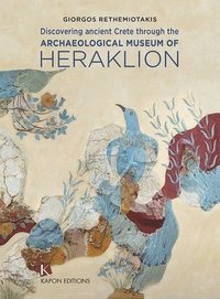 bokomslag Discovering Ancient Crete through the Archaeological Museum of Heraklion