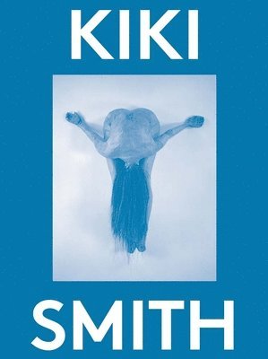 bokomslag Kiki Smith: 2000 Words