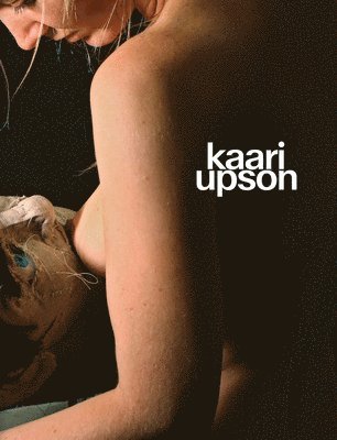 bokomslag Kaari Upson: Never Enough