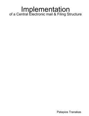 bokomslag Implementation of a Central Electronic mail & Filing Structure