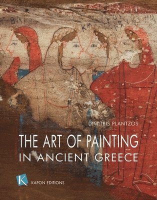 The Art of Painting in Ancient Greece (English language edition) 1