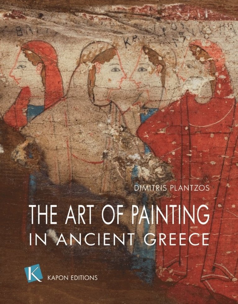Dimitris Plantzos - Art of Painting in Ancient Greece (English language edition), Häftad