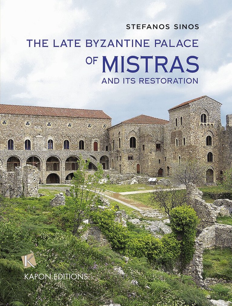 Stefanos Sinos - Late Byzantine Palace of Mistras and its Restoration, Inbunden