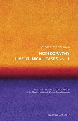 Homeopathy: Live Clinical Cases Vol. 1 1