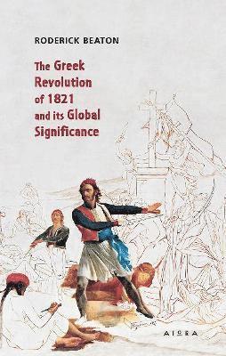 bokomslag The Greek Revolution of 1821 and its Global Significance
