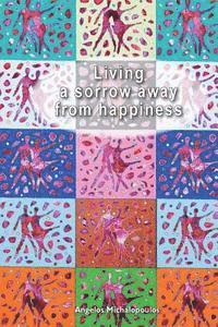 Living a sorrow away from happines 1