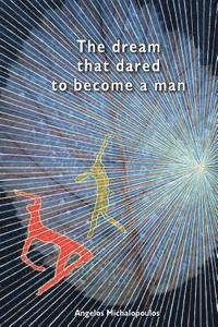 The dream that dared to become a man