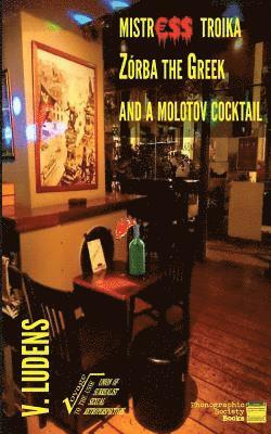 V. Ludens - Mistress Troika Zorba the Greek and a Cocktail Molotov, Häftad