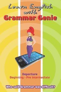 bokomslag Learn with Grammar Genie: Departure Beginning-Pre-Intermediate Who said Grammar was difficult?