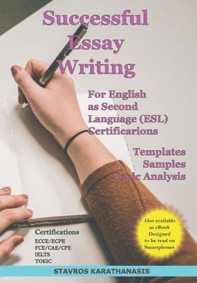 bokomslag Successful Essay Writing For English as Second Language (ESL) Certification: Templates - Samples - Topic Analysis