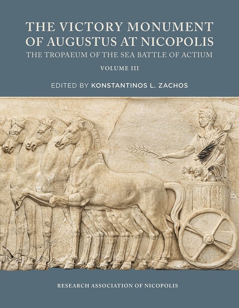 Konstantinos L. Zachos - Victory Monument of Augustus at Nicopolis, Volume III, Inbunden