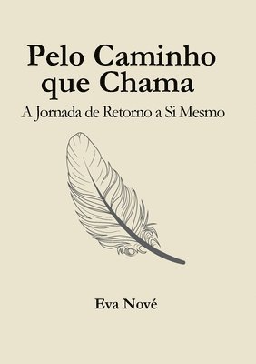"Pelo Caminho que Chama / A Jornada de Retorno a Si Mesmo"
