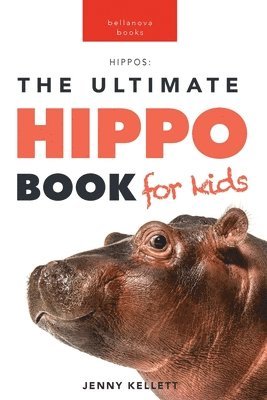 Jenny Kellett - Hippos The Ultimate Hippo Book for Kids, Häftad