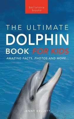 bokomslag Dolphins The Ultimate Dolphin Book for Kids