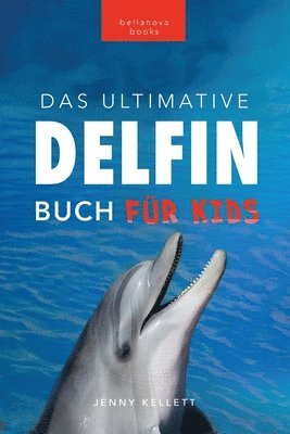 Jenny Kellett - Delfin-Bücher Das Ultimative Delfin-Buch für Kinder, Häftad