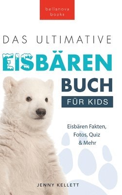 Jenny Kellett - Ultimative Eisbärenbuch für Kids, Inbunden