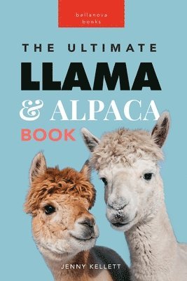 bokomslag Llamas & Alpacas The Ultimate Llama & Alpaca Book