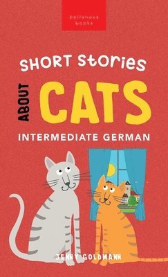 Jenny Goldmann - Short Stories about Cats in Intermediate German, Inbunden