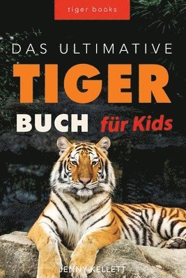 bokomslag Tiger Bcher Das Ultimative Tigerbuch fr Kids