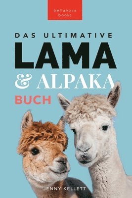 Jenny Kellett - The Ultimate Llama and Alpaca Book / Das Ultimative Lama und Alpaka Buch für Kinder, Häftad