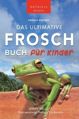Jenny Kellett - Frosch Bücher Das Ultimative Frosch-Buch für Kinder, Häftad