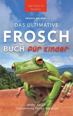 Frosch Bcher Das Ultimative Frosch-Buch fr Kinder 1