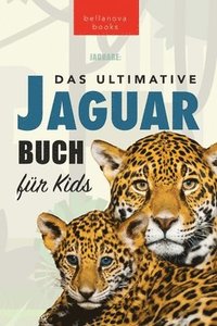 bokomslag Jaguare Das Ultimative Jaguar-Buch fr Kids