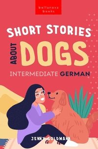 bokomslag Short Stories About Dogs in Intermediate German (B1-B2 CEFR)
