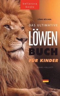 bokomslag The Ultimate Lion Book for Kids / Lwen Bcher Das Ultimative Lwenbuch fr Kids