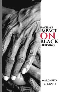 bokomslag Racism's impact on Black nursing.