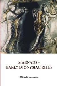 bokomslag Maenads Early Dionysiac Rites