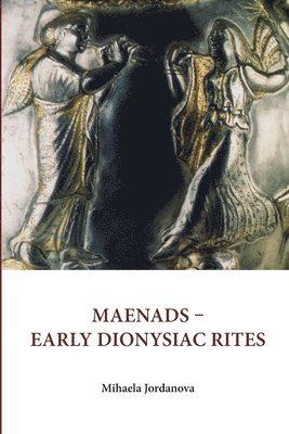 bokomslag Maenads Early Dionysiac Rites