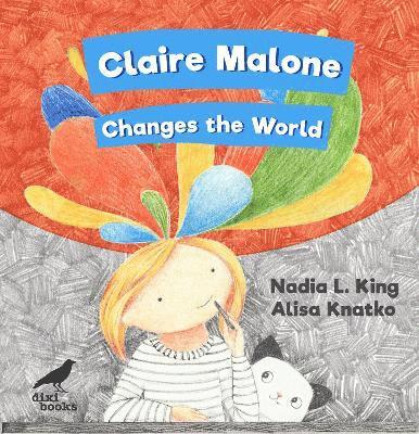Claire Malone Changes the World