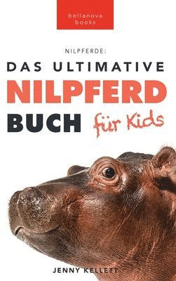 bokomslag Nilpferde Das Ultimative Nilpferde Buch fr Kids