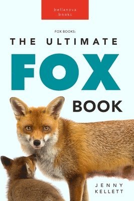 Foxes The Ultimate Fox Book 1