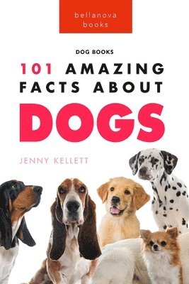 Jenny Kellett - Dogs 101 Amazing Facts About Dogs, Häftad