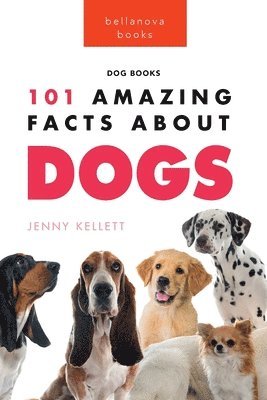 Jenny Kellett - Dogs 101 Amazing Facts About Dogs, Häftad