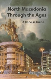 bokomslag North Macedonia Through the Ages